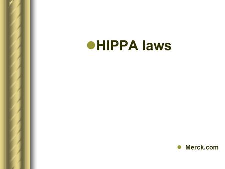 HIPPA laws Merck.com. Health care practitioners have a duty to keep personal medical information confidential. Communication between the patient and doctor.