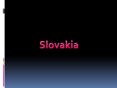 Where can you find Slovakia? In the heart of Europe.