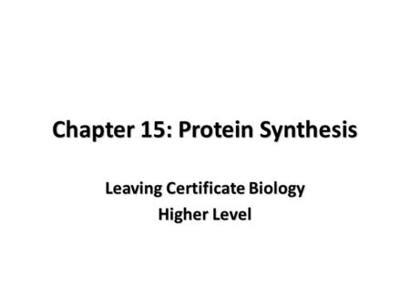 Chapter 15: Protein Synthesis