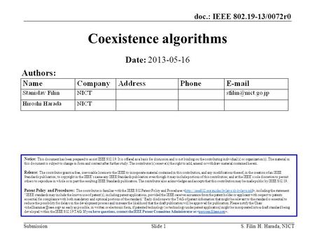 Doc.: IEEE 802.19-13/0072r0 SubmissionS. Filin H. Harada, NICTSlide 1 Coexistence algorithms Notice: This document has been prepared to assist IEEE 802.19.