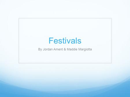 Festivals By Jordan Ament & Maddie Margiotta. Festivals of China There are many Chinese festivals. We chose 2 for you to learn about. The Harvest Moon.