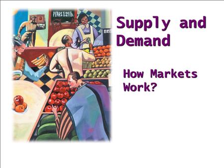 Supply and Demand How Markets Work?. MARKETS AND COMPETITION The terms supply and demand refer to the behavior of people......as they interact with one.