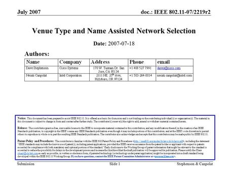 Doc.: IEEE 802.11-07/2219r2 Submission July 2007 Stephenson & CanpolatSlide 1 Venue Type and Name Assisted Network Selection Date: 2007-07-18 Notice: This.