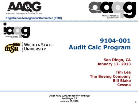 Company Confidential Registration Management Committee (RMC) 9104-001 Audit Calc Program San Diego, CA January 17, 2013 Tim Lee The Boeing Company Bill.