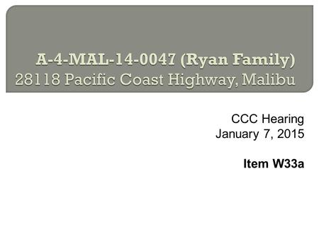 CCC Hearing January 7, 2015 Item W33a. Subject Site 2.