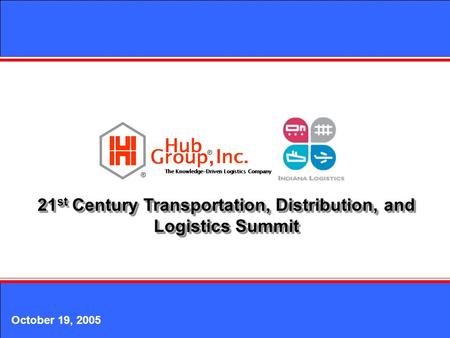 21 st Century Transportation, Distribution, and Logistics Summit October 19, 2005.