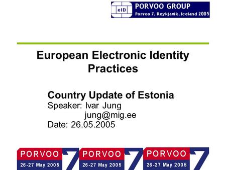 European Electronic Identity Practices Country Update of Estonia Speaker: Ivar Jung Date: 26.05.2005.