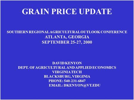 SOUTHERN REGIONAL AGRICULTURAL OUTLOOK CONFERENCE ATLANTA, GEORGIA SEPTEMBER 25-27, 2000 DAVID KENYON DEPT. OF AGRICULTURAL AND APPLIED ECONOMICS VIRGINIA.