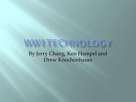 By Jerry Chang, Ken Hampel and Drew Knochenhauer.