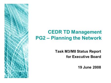 CEDR TD Management PG2 – Planning the Network Task M3/M8 Status Report for Executive Board 19 June 2008.