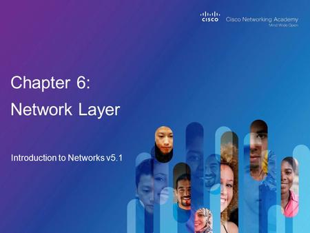 Introduction to Networks v5.1 Chapter 6: Network Layer.