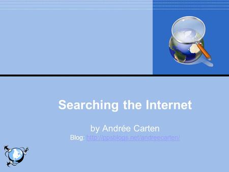 Searching the Internet by Andrée Carten Blog: