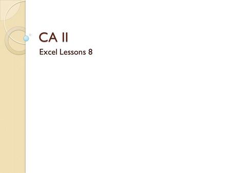 CA II Excel Lessons 8. Lesson 8 Terms √ Chart Types√Chart Properties√Other Terms bar graph Data labels chart column chart Data markers chart sheet line.
