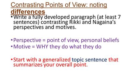 Contrasting Points of View: noting differences Write a fully developed paragraph (at least 7 sentences) contrasting Rikki and Nagaina’s perspectives and.