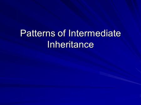 Patterns of Intermediate Inheritance. Exceptions to Mendel’s Principles Mendel’s 3 principles provide us with an important foundation in building our.