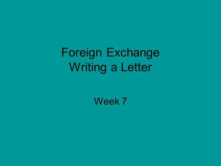 Foreign Exchange Writing a Letter Week 7. Chicago illinois june 12 2004 dear kyoko I just learned that you will be come to live with my family this summer.