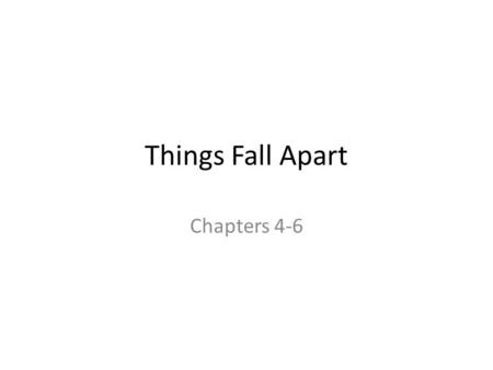 Things Fall Apart Chapters 4-6.