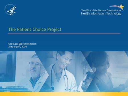 The Patient Choice Project Use Case Working Session January 8 th, 2016.