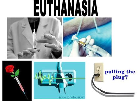 Euthanasia is intentionally ending a persons life to avoid or eliminate pain and suffering. There are two very different types of euthanasia: ACTIVE: