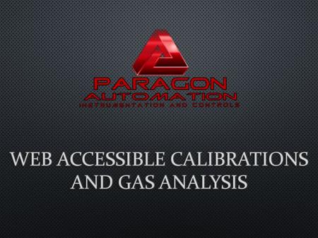 In addition to our other quality services, we now offer a Web Accessible Database to view, print, or download your Calibration and Gas Analysis reports.