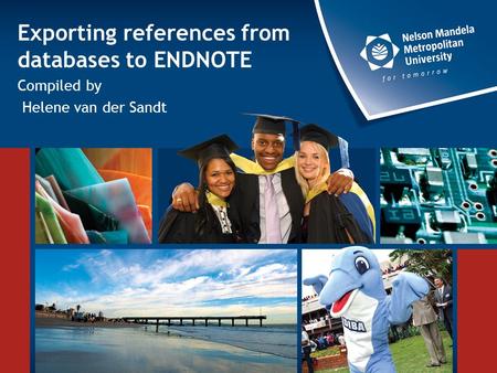 Exporting references from databases to ENDNOTE Compiled by Helene van der Sandt.