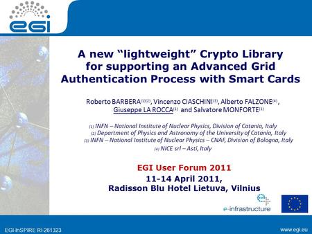 Www.egi.eu EGI-InSPIRE RI-261323 www.egi.eu EGI-InSPIRE RI-261323 A new “lightweight” Crypto Library for supporting an Advanced Grid Authentication Process.