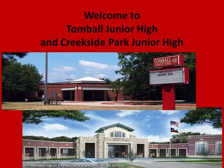 Welcome to Tomball Junior High and Creekside Park Junior High One Team, One Goal .