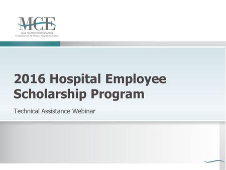 2016 Hospital Employee Scholarship Program Technical Assistance Webinar.
