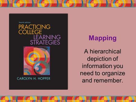Mapping A hierarchical depiction of information you need to organize and remember.