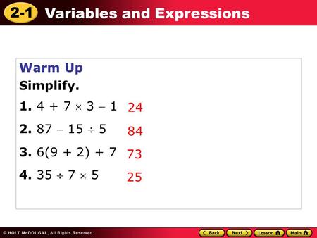 Warm Up Simplify.  3  1 2. 87  15  5 3. 6(9 + 2) + 7 4. 35  7  5