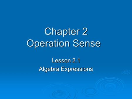 Chapter 2 Operation Sense Lesson 2.1 Algebra Expressions.