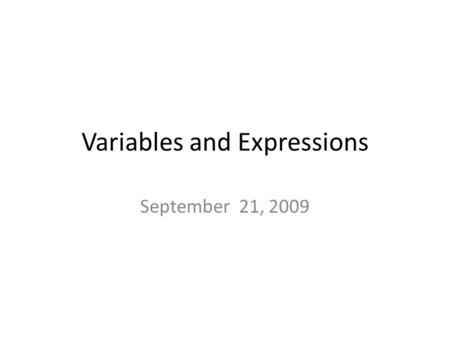 Variables and Expressions September 21, 2009. Warm up Spiral Review and Test Prep 1-13Show your work. 1. Evaluate 6 3.5. Belinda borrowed $137 from her.
