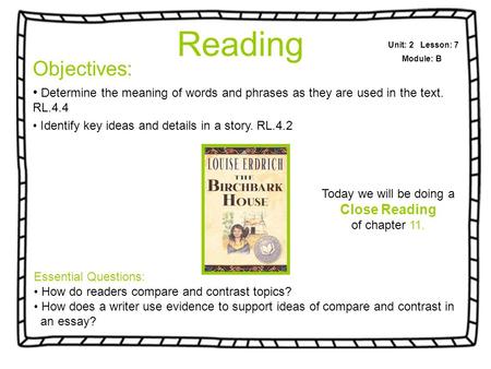 Objectives: Determine the meaning of words and phrases as they are used in the text. RL.4.4 Identify key ideas and details in a story. RL.4.2 Unit: 2 Lesson: