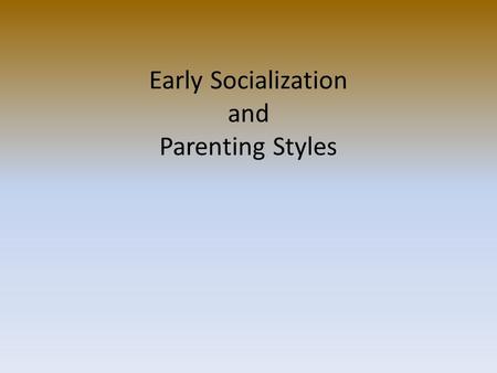 Early Socialization and Parenting Styles. How and Why do we form attachments to others? American Psychologist Harry Harlow tried to answer this question.
