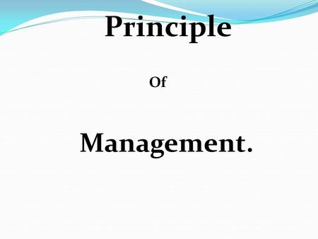 Principle Of Management.. Who are Managers…? What do Managers do…? What is Management…? Why we study Management…?