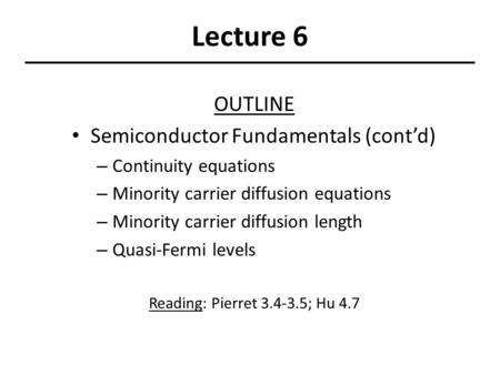 Lecture 6 OUTLINE Semiconductor Fundamentals (cont’d)