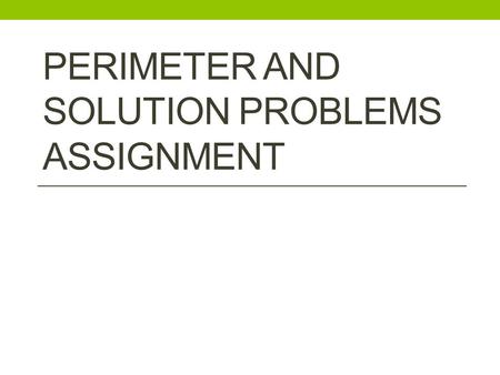 PERIMETER AND SOLUTION PROBLEMS ASSIGNMENT. 1. What is the perimeter of the below shape? 10 – 5n 12n+2 15n - 5.