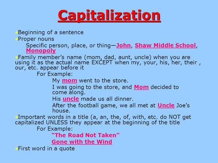 Capitalization Beginning of a sentence Proper nouns