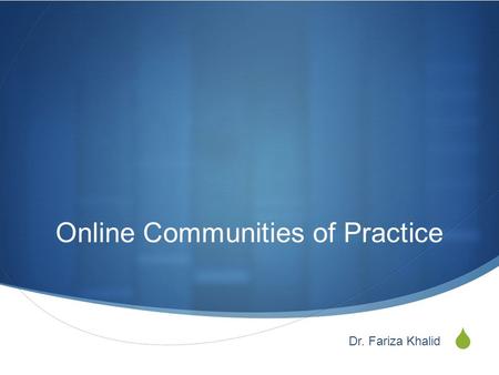 Online Communities of Practice Dr. Fariza Khalid.