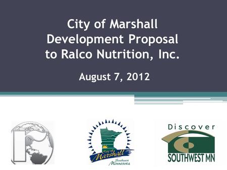 City of Marshall Development Proposal to Ralco Nutrition, Inc. August 7, 2012.