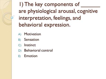 Motivation Sensation Instinct Behavioral control Emotion