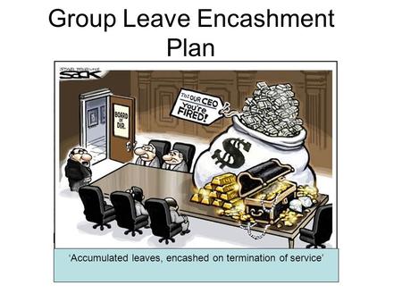 Group Leave Encashment Plan ‘Accumulated leaves, encashed on termination of service’
