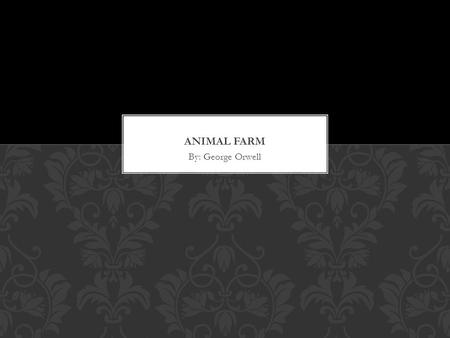 By: George Orwell. Born Eric Arthur Blair on June 25, 1903 in India. Nationality: British Best known for his satirical works: Animal Farm (1945) Nineteen.
