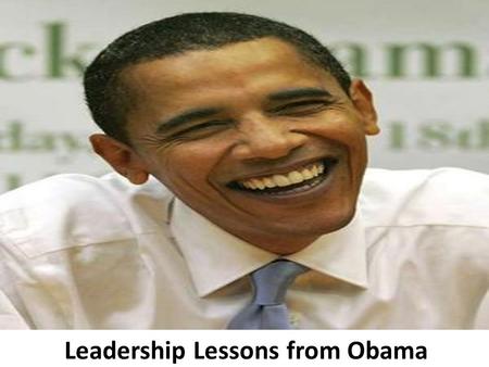 Leadership Lessons from Obama. Be Comfortable in your Own Skin.