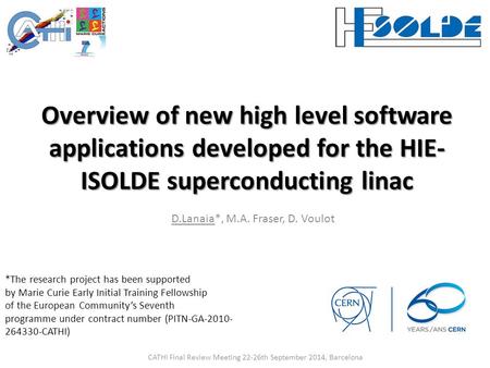 Overview of new high level software applications developed for the HIE- ISOLDE superconducting linac D.Lanaia*, M.A. Fraser, D. Voulot *The research project.