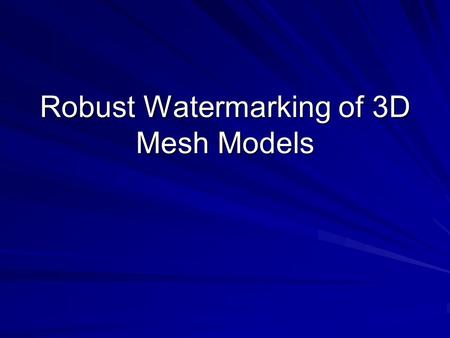 Robust Watermarking of 3D Mesh Models. Introduction in this paper, it proposes an algorithm that extracts 2D image from the 3D model and embed watermark.