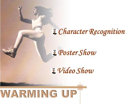 Poster Show Character Recognition Video Show BOOK4 Unit9 Enjoy the movie clip and try to name the cartoon characters I. Character Recognition.
