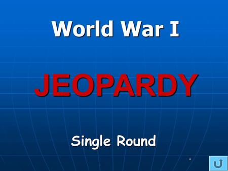 1 World War I Single Round JEOPARDY. 2 WWI ChallengeVocabulary War Personalities AlliesRando 100 200 300 400 500.