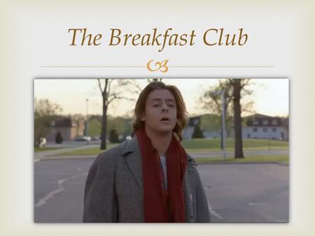  The Breakfast Club.  How did you know who was the “brain, and an athlete, and a basket case, a princess, and a criminal?”  Are these labels they gave.
