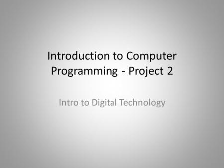Introduction to Computer Programming - Project 2 Intro to Digital Technology.